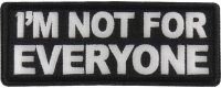 I'm not For Everyone Patch