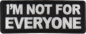 I'm not For Everyone Patch