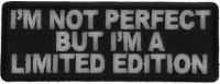 I'm Not Perfect But I'm A Limited Edition Patch