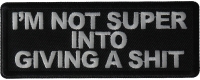 I'm not Super into Giving a shit Patch I'm not Super into Giving a shit Patch