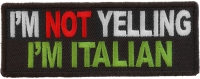 I'm Not Yelling I'm Italian Patch