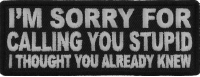 I'm Sorry For Calling You Stupid I Thought You Already Knew Patch