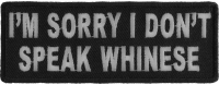 I'm Sorry I Don't Speak Whinese Patch | Embroidered Patches