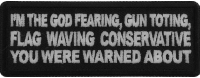 I'm The God Fearing Gun Toting Flag Waving Conservative You Were Warned About Patch
