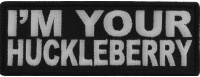 I'm Your Huckleberry Patch