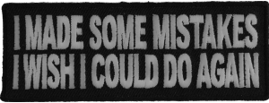 I Made Some Mistakes I Wish I Could Do Again Patch | Embroidered Patches