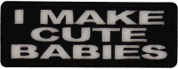 I Make Cute Babies Patch