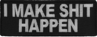 I Make Shit Happen Patch | Embroidered Patches I Make Shit Happen Patch | Embroidered Patches