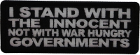 I Stand with the innocent Not with a war hungry Governments Patch