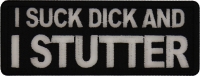 I Suck Dick and I Stutter Patch