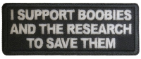 I support Boobies and The Research To Save Them Patch I support Boobies and The Research To Save Them Patch