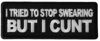 I tried to Stop Cursing But I Cunt Patch I tried to Stop Cursing But I Cunt Patch