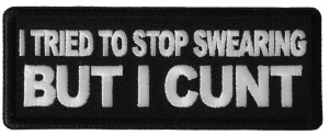 I tried to Stop Cursing But I Cunt Patch