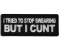 I cunt