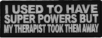 I Used To Have Super Powers But My Therapist Took Them Away Patch | Embroidered Patches I Used To Have Super Powers But My Therapist Took Them Away Patch | Embroidered Patches