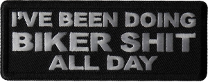 I've Been Doing Biker Shit All Day Patch I've Been Doing Biker Shit All Day Patch