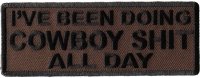 I've Been Doing Cowboy Shit All Day Patch