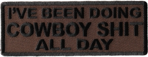 I've Been Doing Cowboy Shit All Day Patch I've Been Doing Cowboy Shit All Day Patch