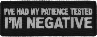 I've Had My Patience Tested I'm Negative Patch I've Had My Patience Tested I'm Negative Patch