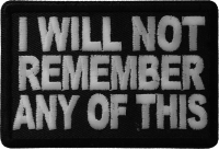 I Will Not Remember Any Of This Patch | Embroidered Drinking Patches I Will Not Remember Any Of This Patch | Embroidered Drinking Patches