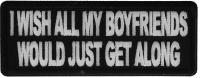 I wish all my boyfriends would just get along Patch I wish all my boyfriends would just get along Patch