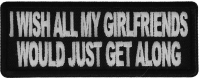 I wish all my girlfriends would just get along Patch I wish all my girlfriends would just get along Patch