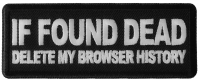 If Found Dead Delete my Browser History Patch If Found Dead Delete my Browser History Patch