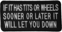 If It Has Tits Or Wheels Sooner Or Later It Will Let You Down Patch If It Has Tits Or Wheels Sooner Or Later It Will Let You Down Patch