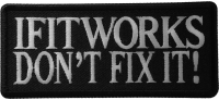 If It Works Don't Fix It Patch If It Works Don't Fix It Patch