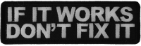 If It Works Don't Fix It Patch If It Works Don't Fix It Patch