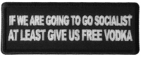 If we are Going to go Socialist at least Give us Vodka Patch If we are Going to go Socialist at least Give us Vodka Patch