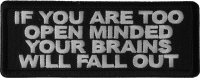 If You are too Open Minded Your Brains Will Fall Out Patch If You are too Open Minded Your Brains Will Fall Out Patch