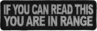 If You Can Read This You Are In Range Patch | Embroidered Patches