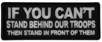 If You Can't Stand Behind Our Troops Then Stand in Front of Them Patch 