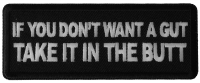 If You Don't Want a Gut Take it in The Butt Patch If You Don't Want a Gut Take it in The Butt Patch