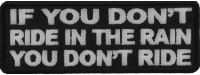 If You Don't Ride In The Rain You Don't Ride Patch | Embroidered Patches