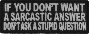 If You Don't Want A Sarcastic Answer Patch | Embroidered Patches