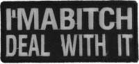 I'm A Bitch Deal With It Patch I'm A Bitch Deal With It Patch