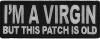 I'm A Virgin But This Patch Is Old I'm A Virgin But This Patch Is Old