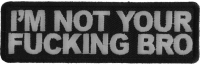 I'm Not Your Fucking Bro Patch