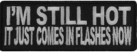 I'm Still Hot It Just Comes In Flashes Patch | Embroidered Patches
