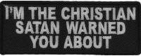 I'm The Christian Satan Warned You About Patch | Embroidered Patches I'm The Christian Satan Warned You About Patch | Embroidered Patches