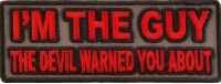 I'm The Guy The Devil Warned You About Patch | Embroidered Patches I'm The Guy The Devil Warned You About Patch | Embroidered Patches