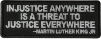 Injustice anywhere is a threat to Justice Everywhere MLK Jr Patch