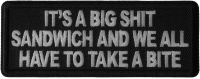 It's a Big Shit Sandwich and We all have to take a Bite Patch It's a Big Shit Sandwich and We all have to take a Bite Patch