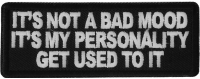 It's not a Bad Mood It's My Personality Get Used to it Patch It's not a Bad Mood It's My Personality Get Used to it Patch