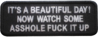 It's A Beautiful Day Now Watch Some Asshole Fuck It Up Patch It's A Beautiful Day Now Watch Some Asshole Fuck It Up Patch