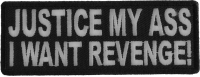 Justice My Ass I Want Revenge Patch