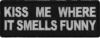Kiss Me Where it Smells Funny Patch Kiss Me Where it Smells Funny Patch