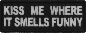 Kiss Me Where it Smells Funny Patch Kiss Me Where it Smells Funny Patch